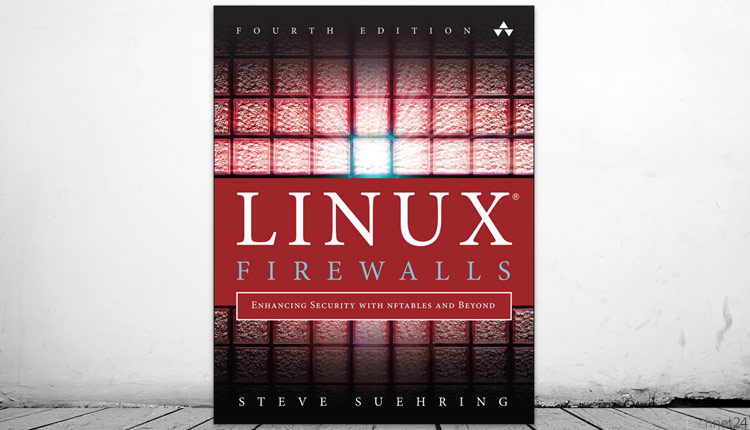 Linux Firewalls: Enhancing Security with nftables and Beyond, 4th Edition – فایروال لینوکس: افزایش امنیت با nftables و فراتر از آن